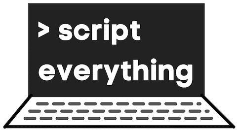 > script everything